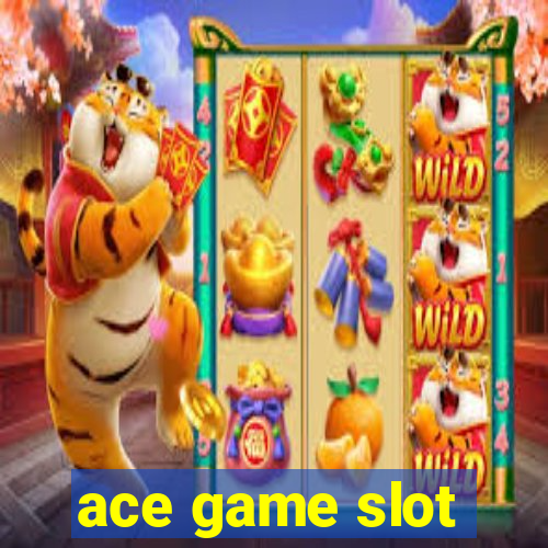 ace game slot