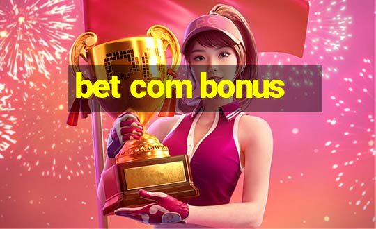 bet com bonus