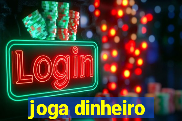 joga dinheiro