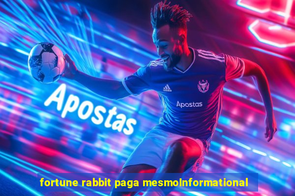 fortune rabbit paga mesmoInformational