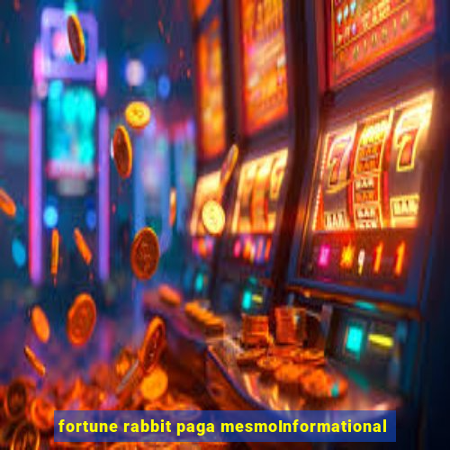 fortune rabbit paga mesmoInformational