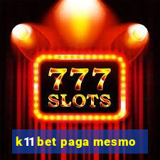 k11 bet paga mesmo