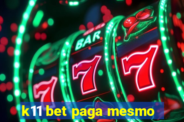 k11 bet paga mesmo