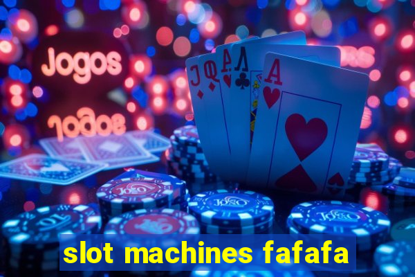 slot machines fafafa