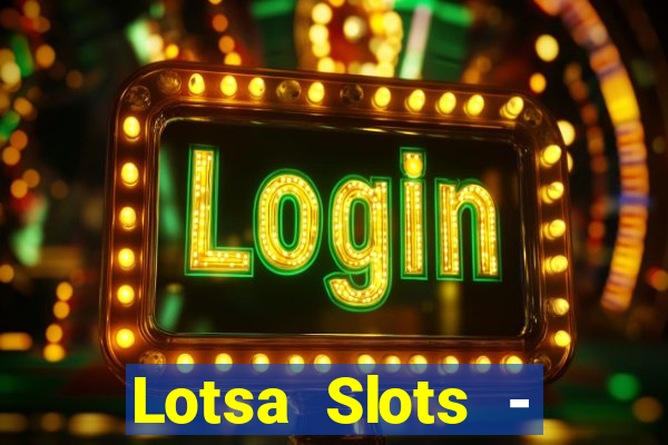 Lotsa Slots - Jogos de cassino