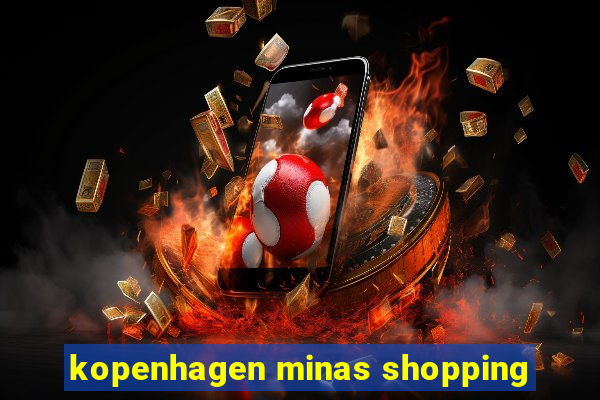 kopenhagen minas shopping