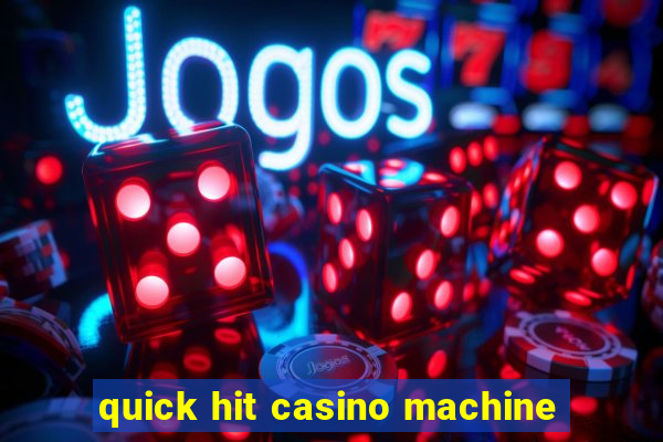 quick hit casino machine