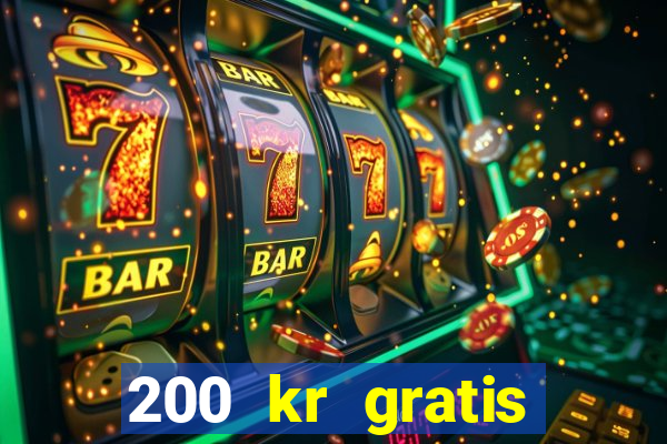 200 kr gratis casino uten innskudd