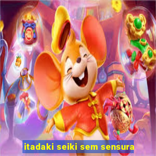 itadaki seiki sem sensura