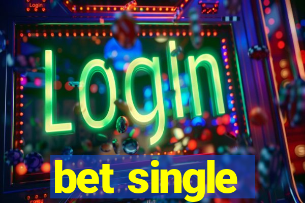 bet single