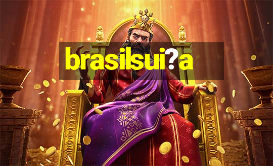 brasilsui?a