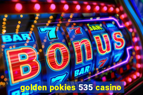 golden pokies 535 casino