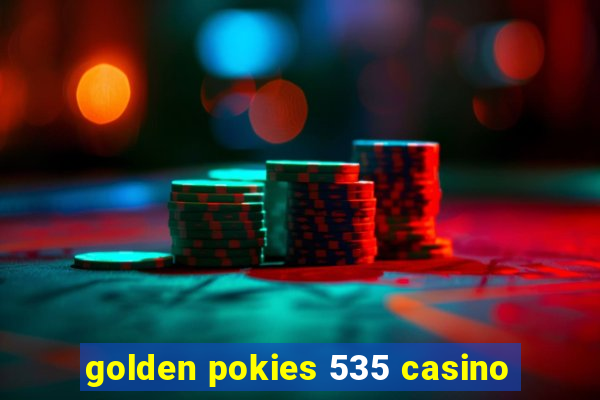 golden pokies 535 casino