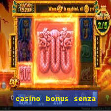 casino bonus senza deposito lista