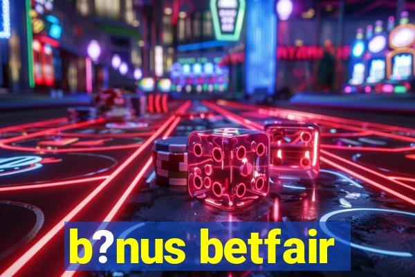 b?nus betfair