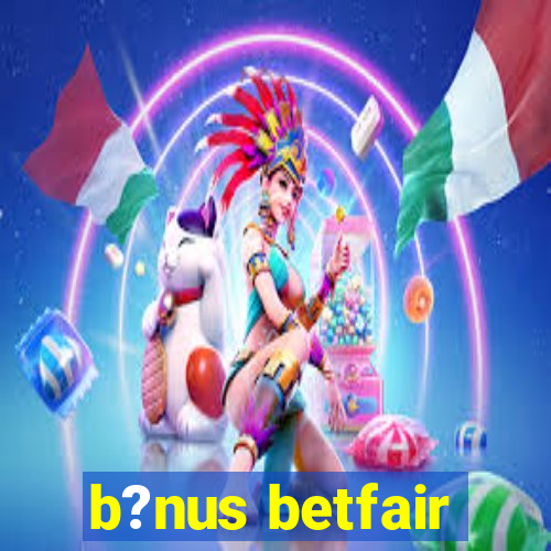 b?nus betfair