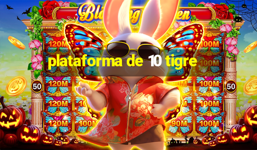 plataforma de 10 tigre