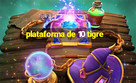 plataforma de 10 tigre