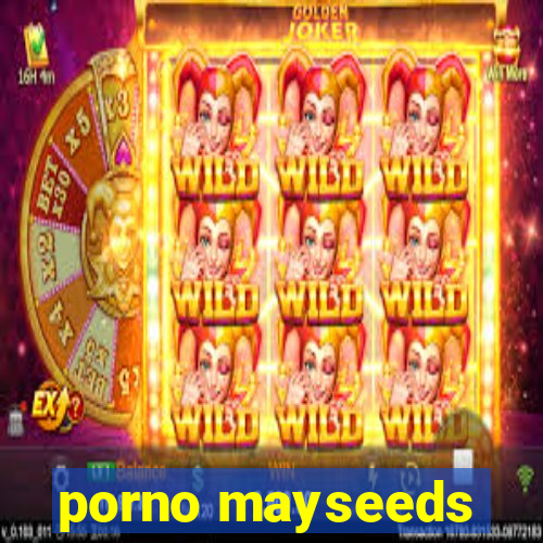 porno mayseeds