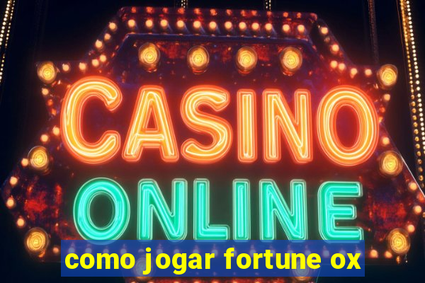 como jogar fortune ox