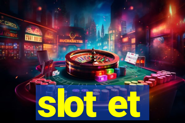 slot et