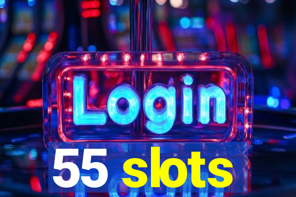 55 slots