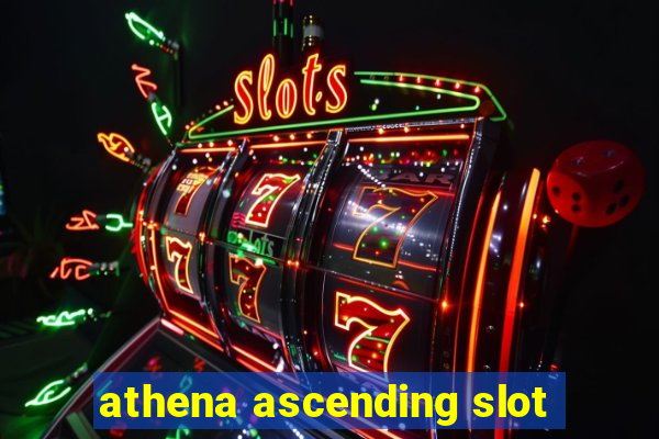 athena ascending slot