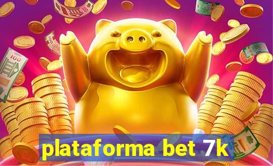 plataforma bet 7k