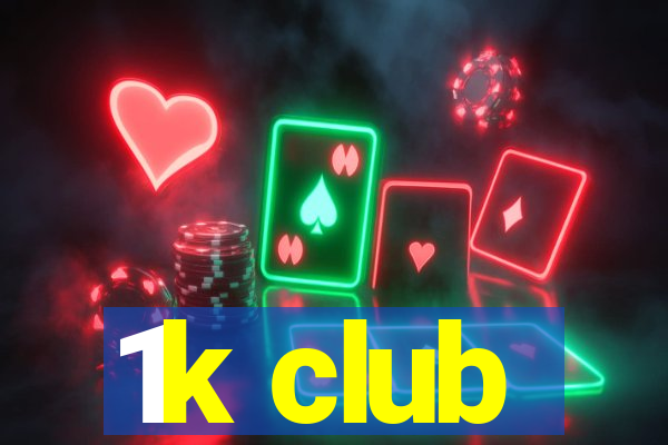 1k club