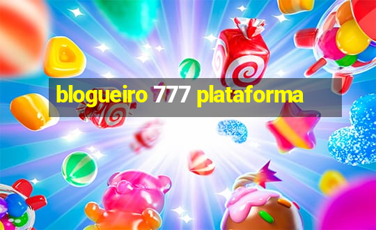 blogueiro 777 plataforma