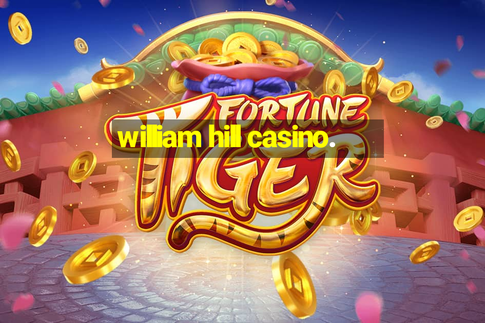 william hill casino.