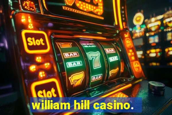 william hill casino.