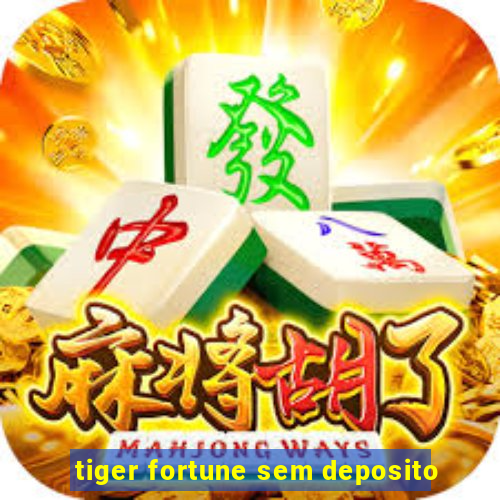 tiger fortune sem deposito