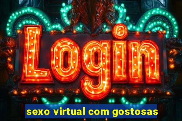 sexo virtual com gostosas