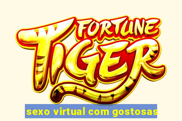 sexo virtual com gostosas