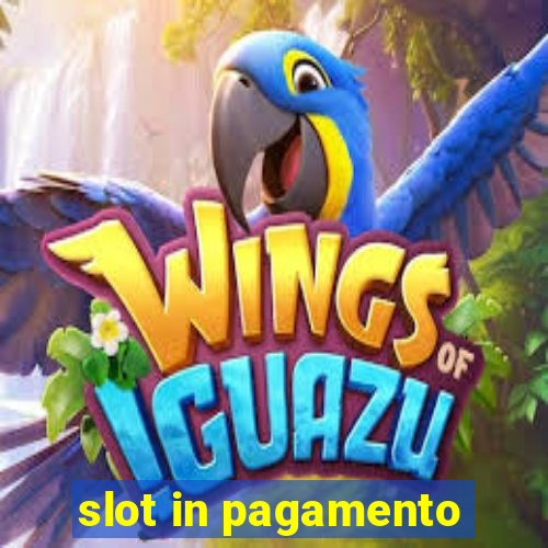 slot in pagamento