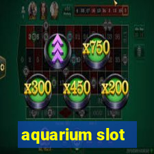 aquarium slot