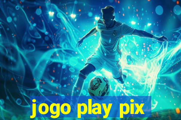 jogo play pix