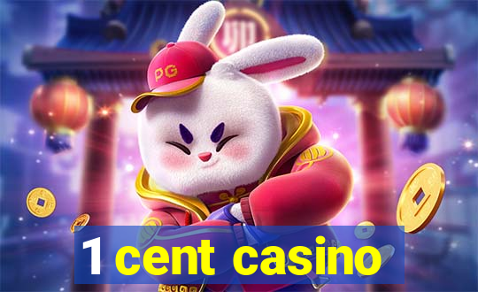 1 cent casino