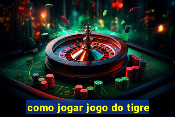 como jogar jogo do tigre