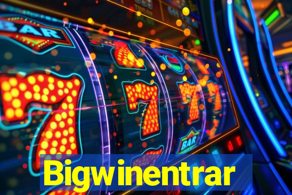 Bigwinentrar