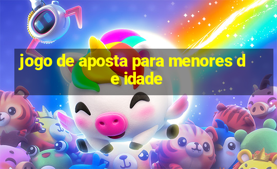 jogo de aposta para menores de idade