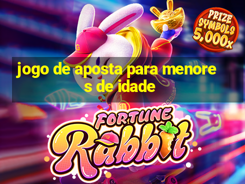 jogo de aposta para menores de idade