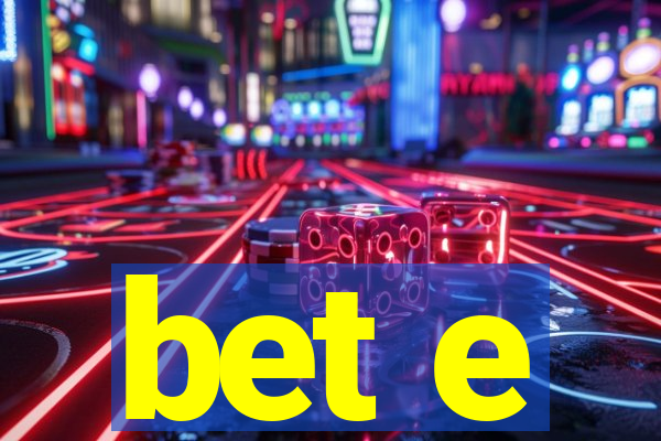 bet e