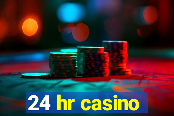 24 hr casino