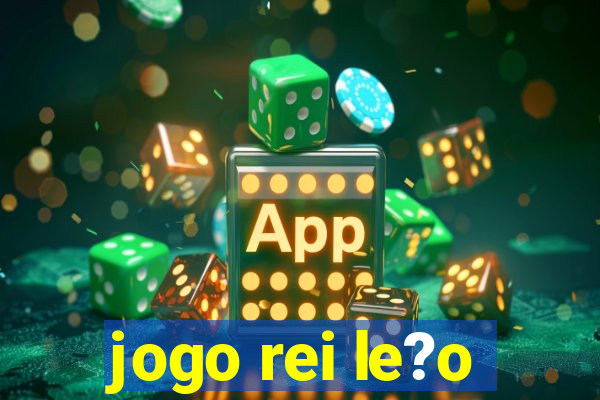 jogo rei le?o