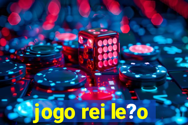 jogo rei le?o