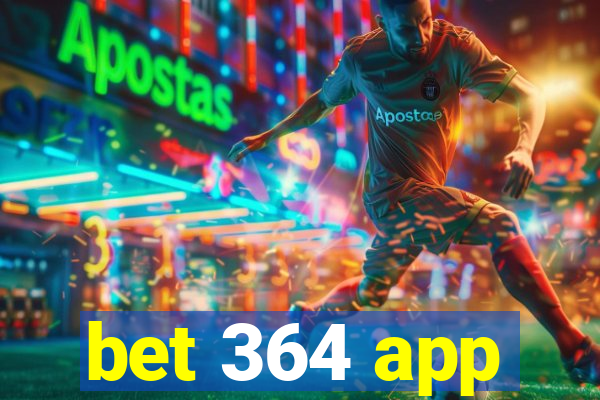 bet 364 app