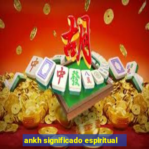 ankh significado espiritual