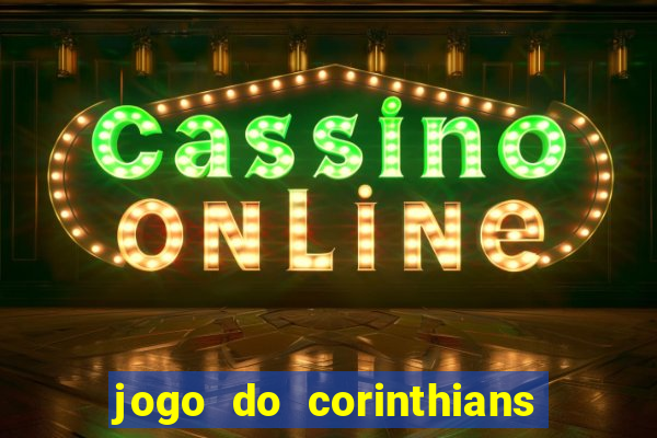 jogo do corinthians contra botafogo